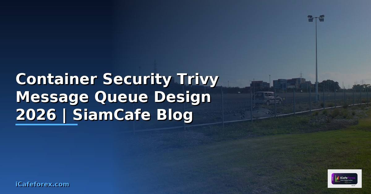Container Security Trivy Message Queue Design