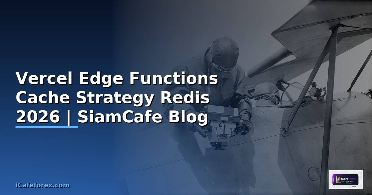 Vercel Edge Functions Cache Strategy Redis