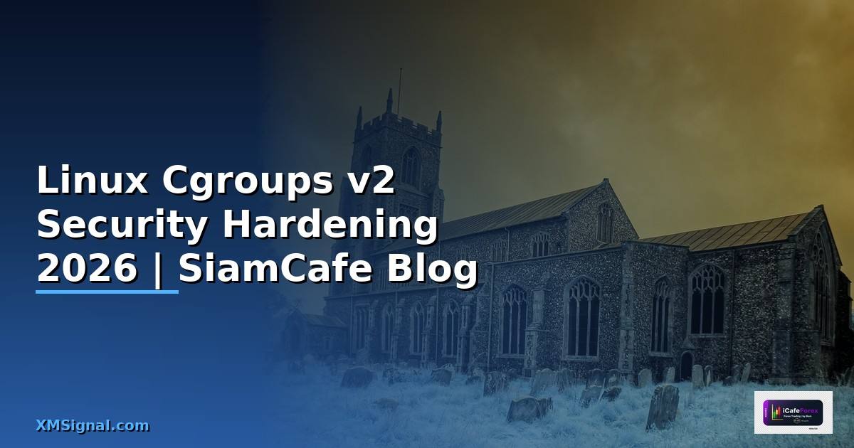 Linux Cgroups v2 Security Hardening ป้องกันแฮก