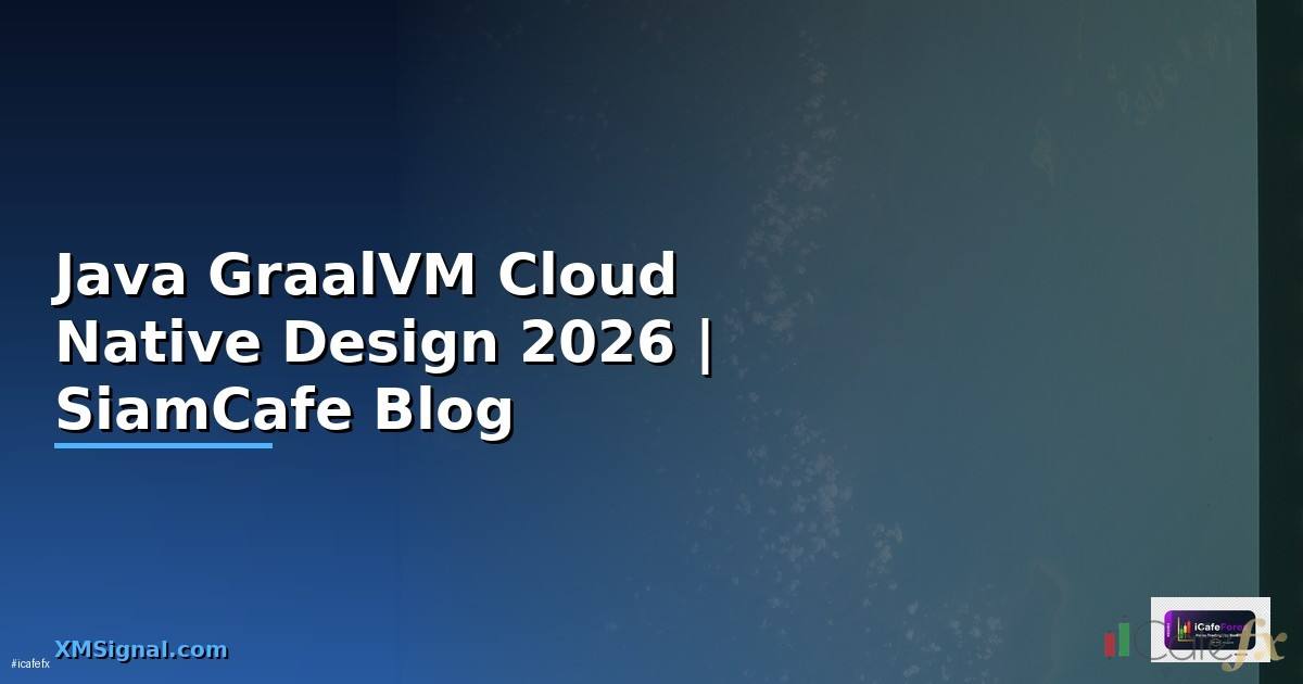 Java GraalVM Cloud Native Design