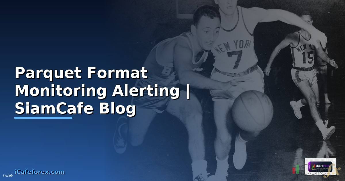 Parquet Format Monitoring และ Alerting