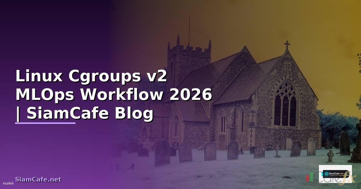 Linux Cgroups v2 MLOps Workflow