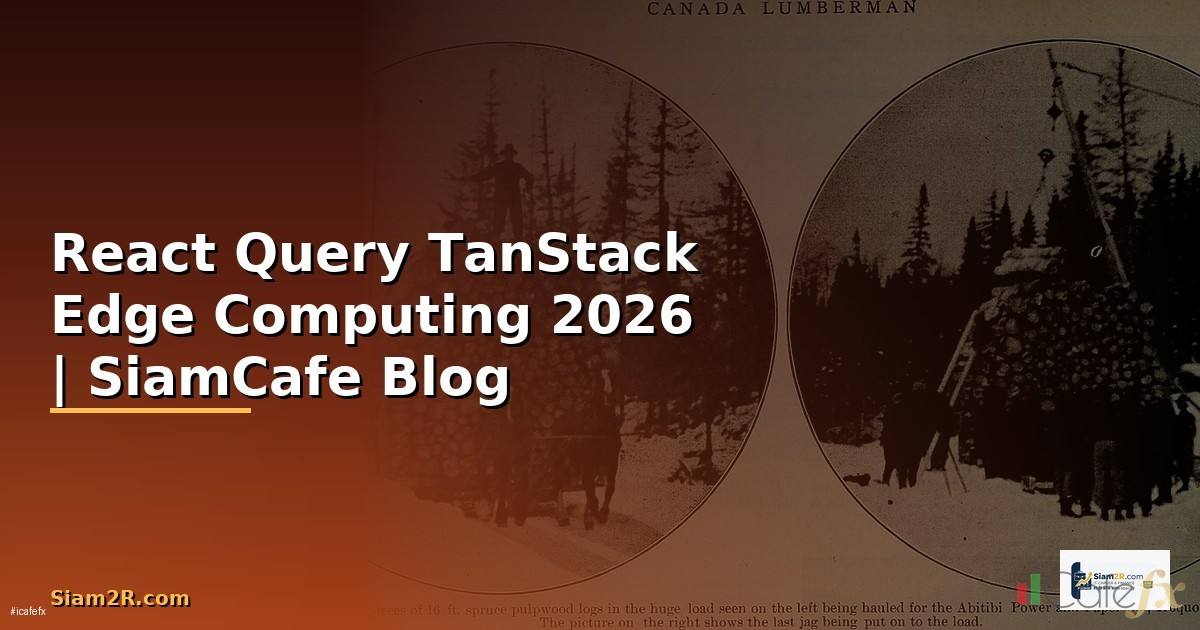 React Query TanStack Edge Computing