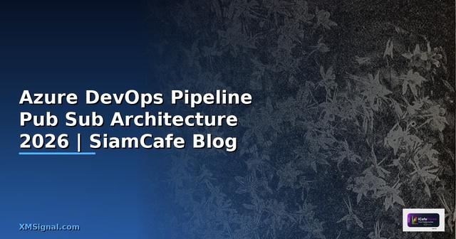 Azure DevOps Pipeline Pub Sub Architecture