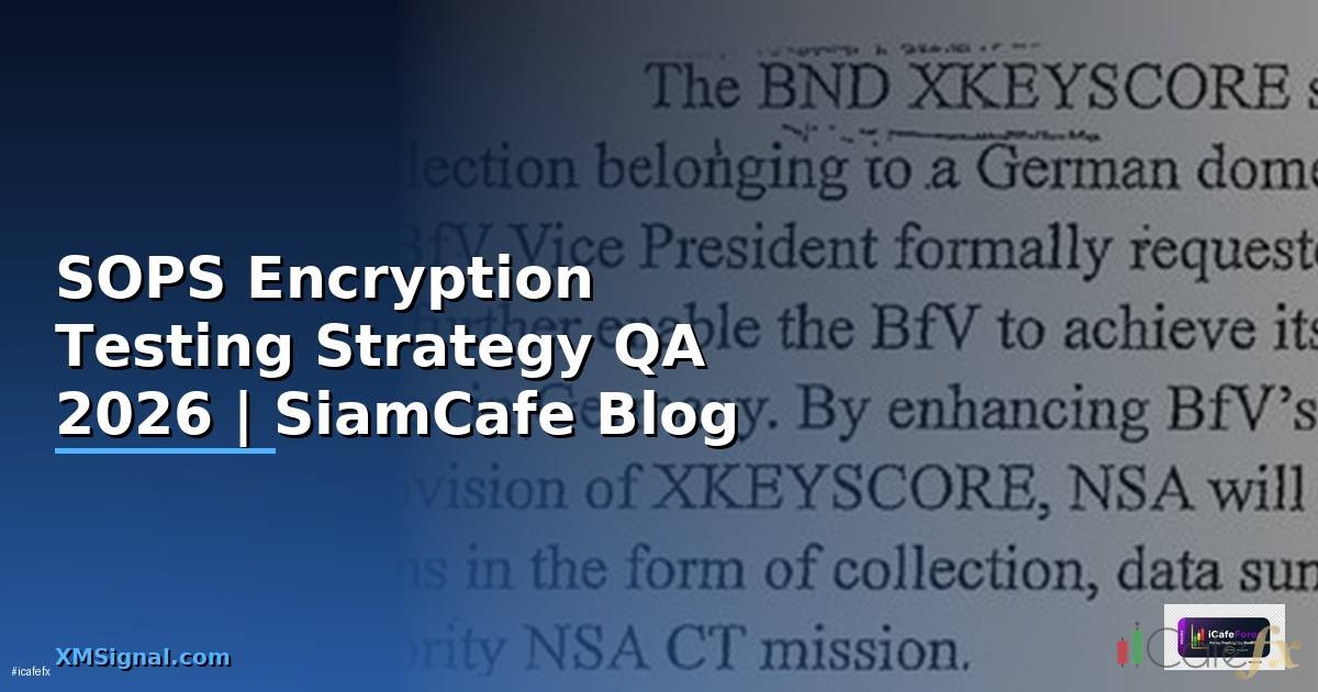 SOPS Encryption Testing Strategy QA — ทุกสิ่งที่ต้องรู้ในปี 2026