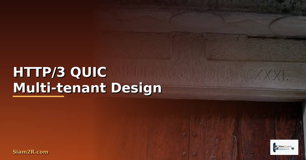 HTTP/3 QUIC Multi-tenant Design —
