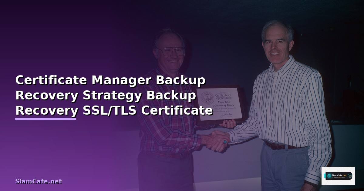 Certificate Manager Backup Recovery Strategy —
