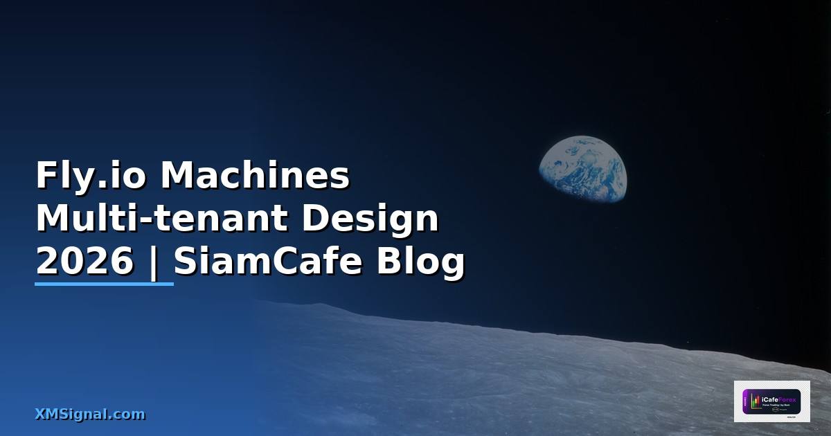 Fly.io Machines Multi-tenant Design