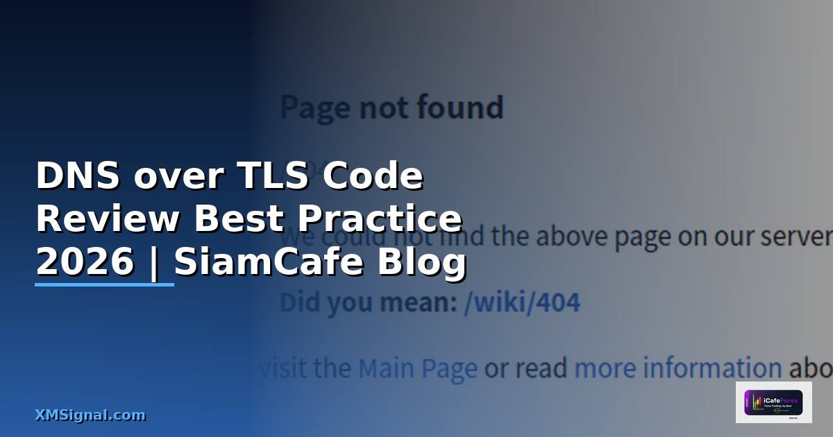 DNS over TLS Code Review Best Practice
