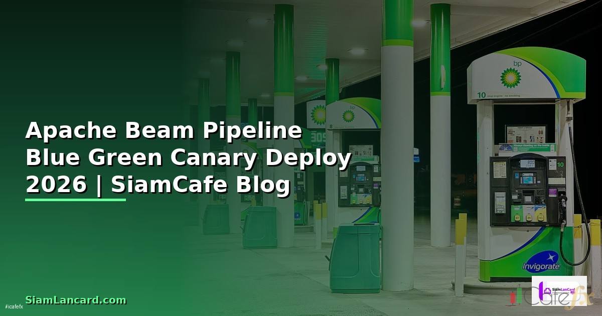 Apache Beam Pipeline Blue Green Canary Deploy