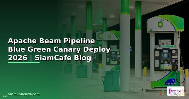 Apache Beam Pipeline Blue Green Canary Deploy