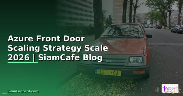 Azure Front Door Scaling Strategy วิธี Scale — คู่มือฉบับสมบูรณ์ 2026