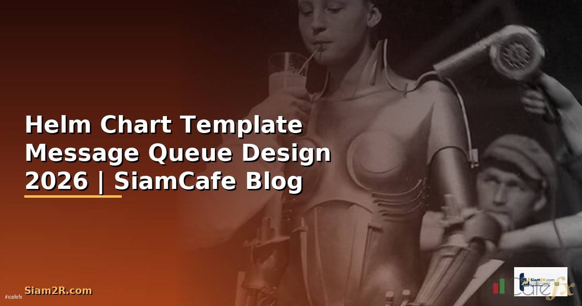 Helm Chart Template Message Queue Design