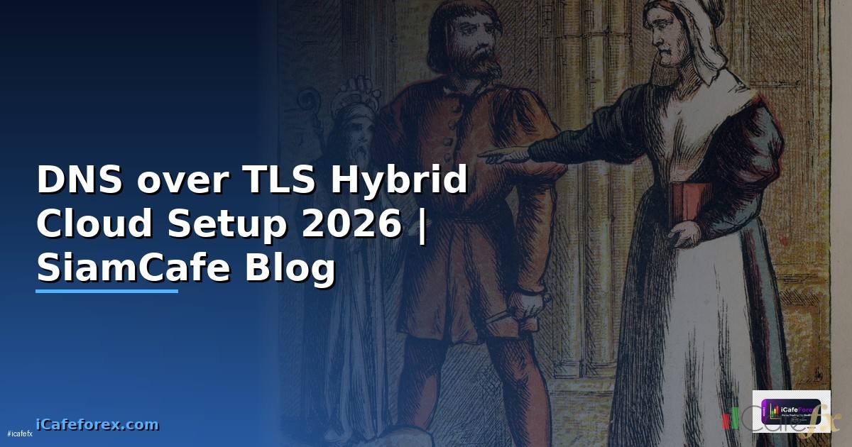 DNS over TLS Hybrid Cloud Setup