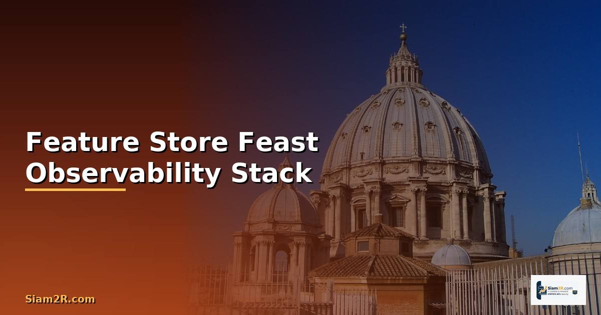 Feature Store Feast Observability Stack —