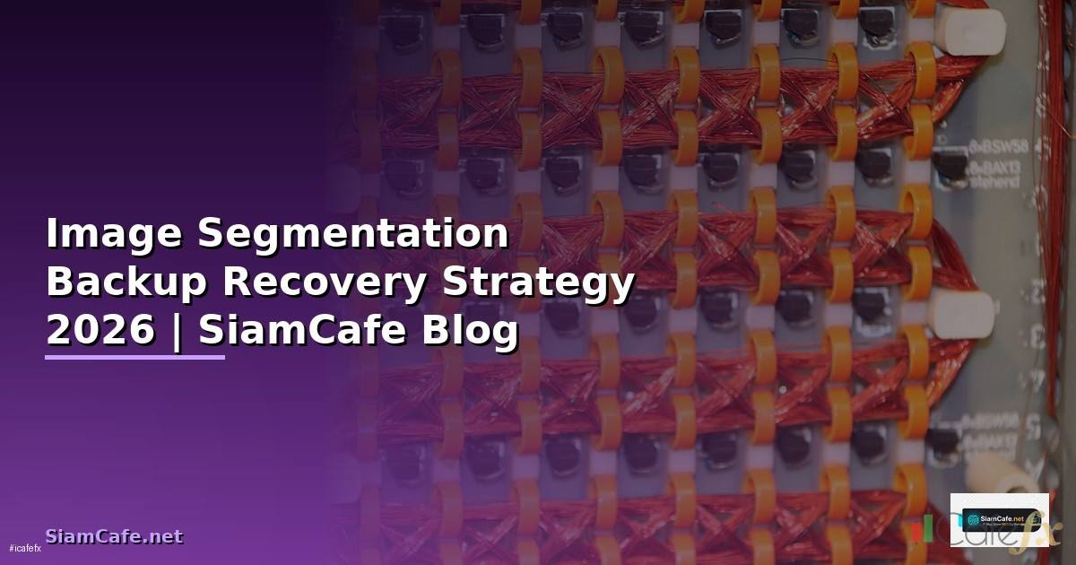 Image Segmentation Backup Recovery Strategy —