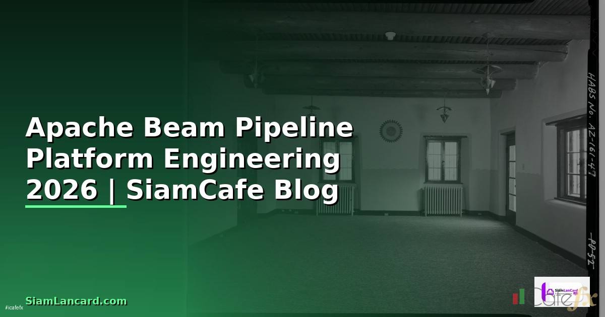 Apache Beam Pipeline Platform Engineering