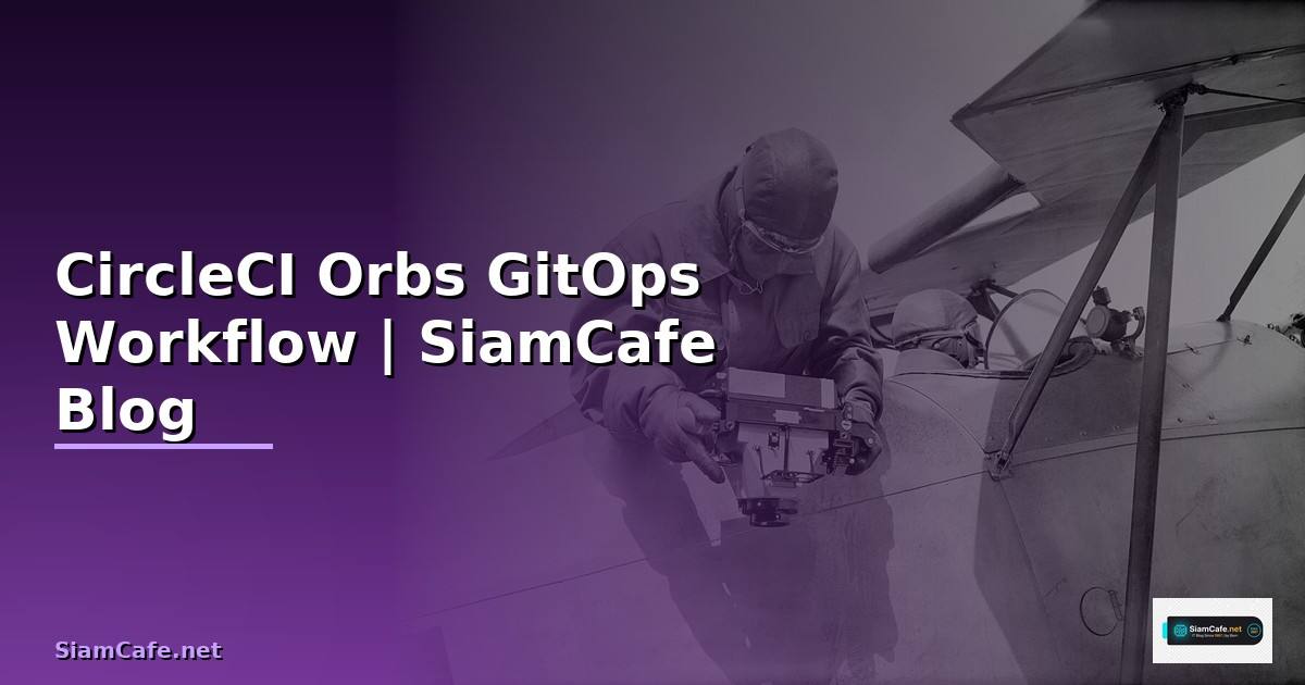 CircleCI Orbs GitOps Workflow