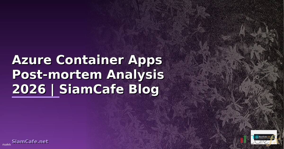 Azure Container Apps Post-mortem Analysis