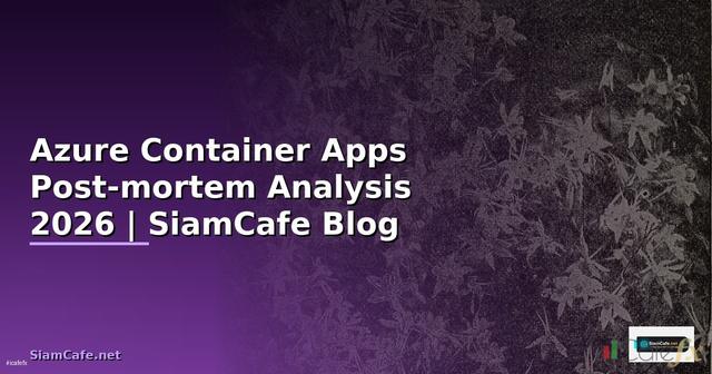 Azure Container Apps Post-mortem Analysis