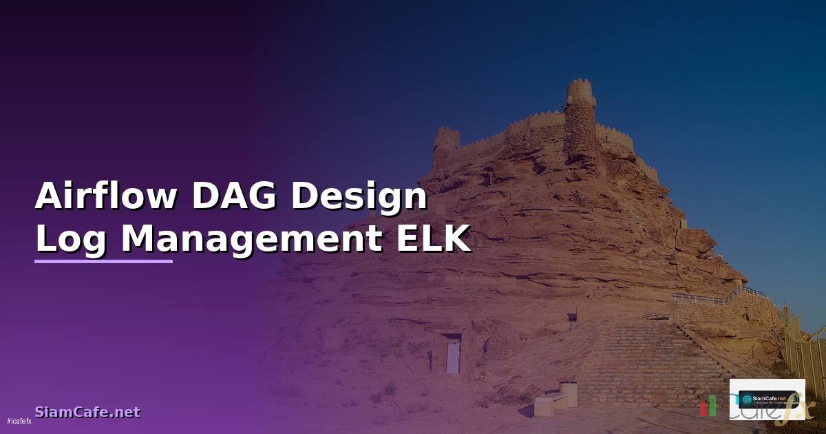Airflow DAG Design Log Management ELK —