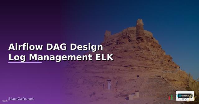 Airflow DAG Design Log Management ELK —