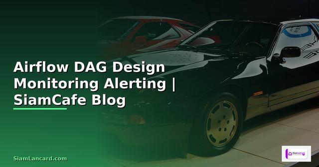 Airflow DAG Design Monitoring และ Alerting