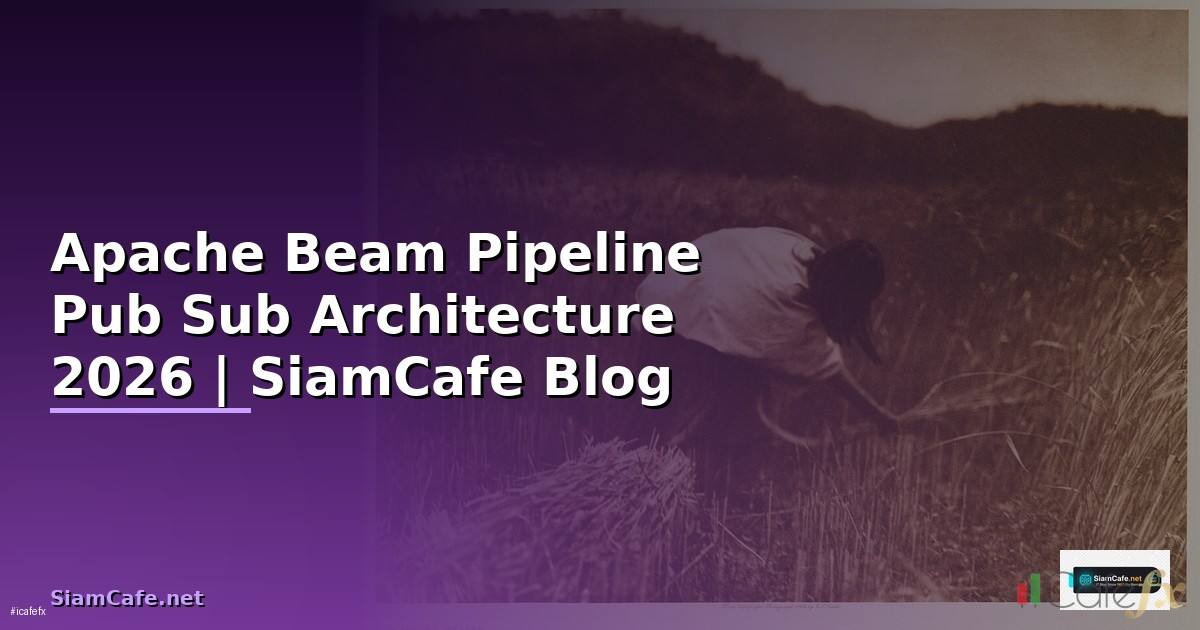 Apache Beam Pipeline Pub Sub Architecture