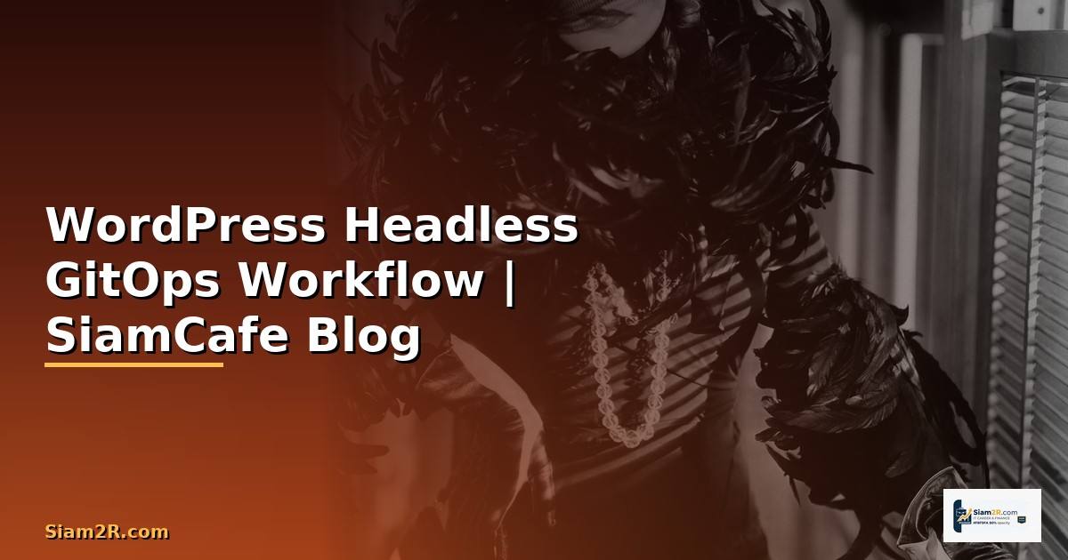 WordPress Headless GitOps Workflow