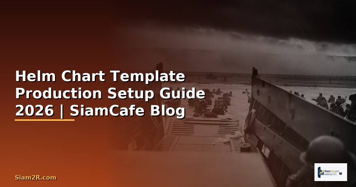 Helm Chart Template Production Setup Guide