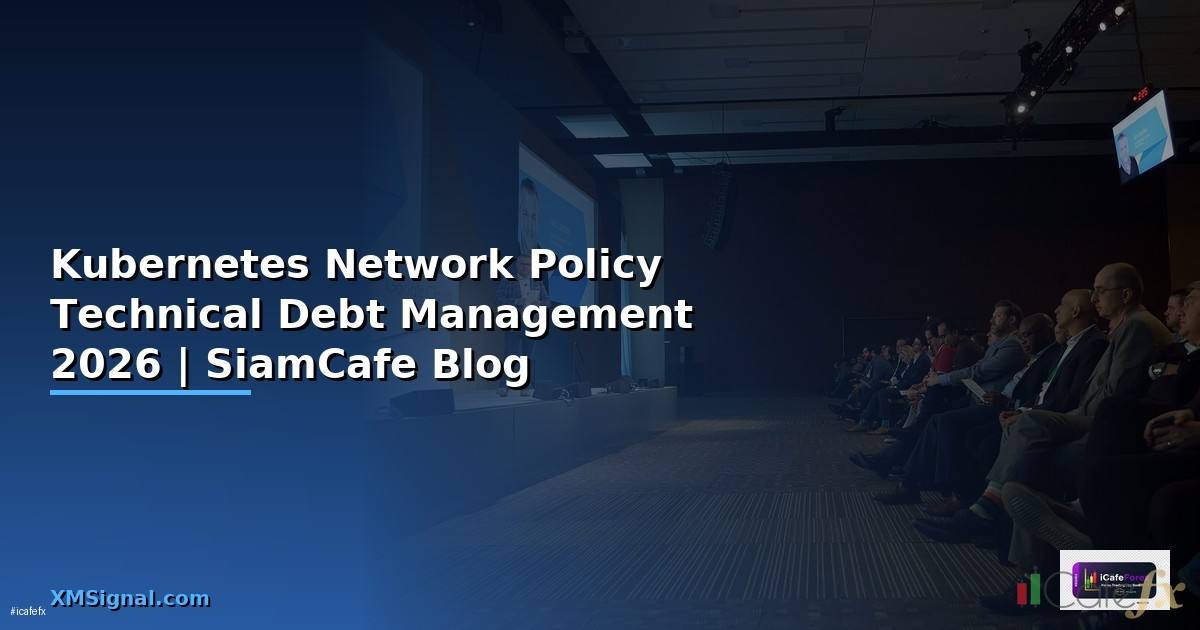 Kubernetes Network Policy Technical Debt