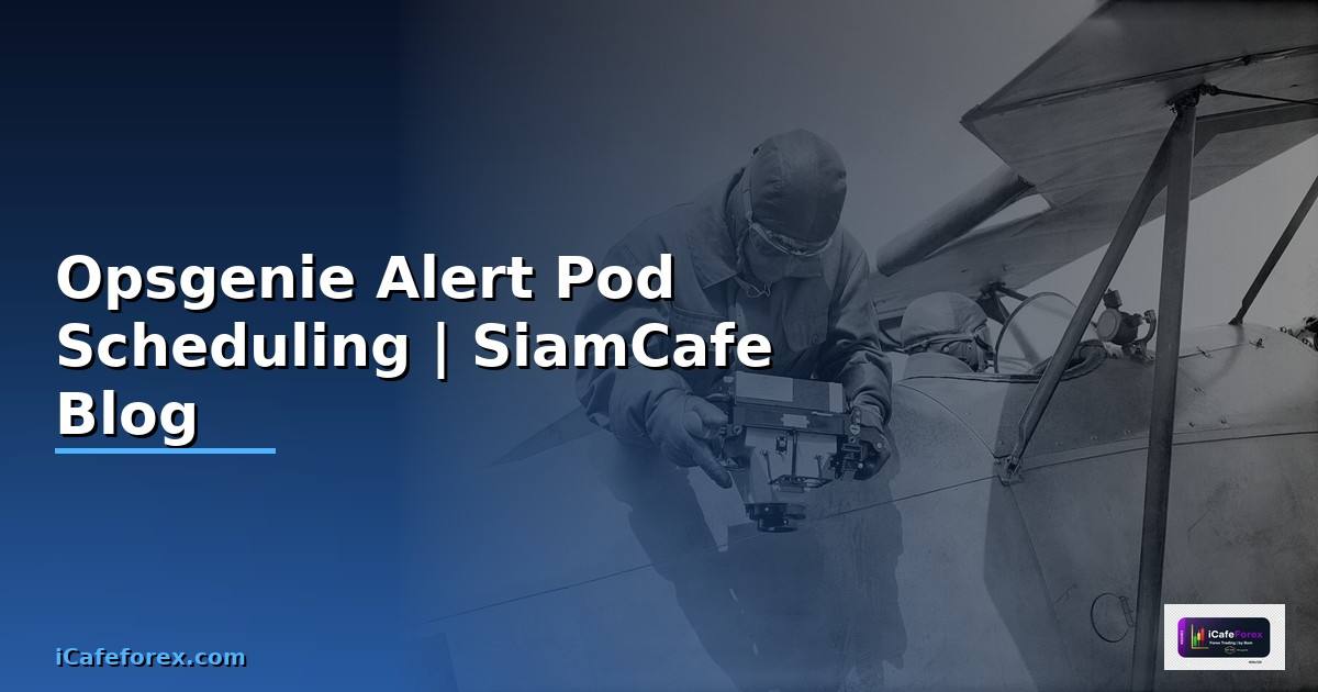 Opsgenie Alert Pod Scheduling