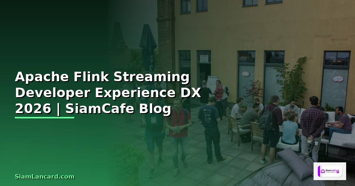Apache Flink Streaming Developer Experience DX — คู่มือฉบับสมบูรณ์ 2026
