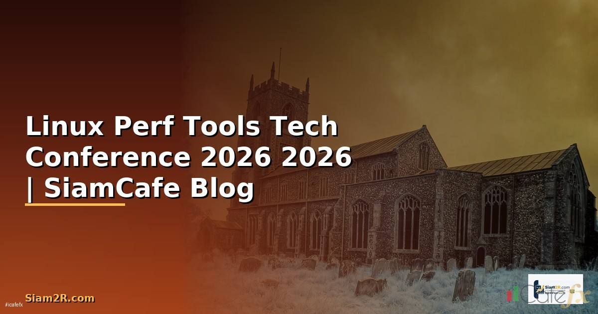 Linux Perf Tools Tech Conference 2026