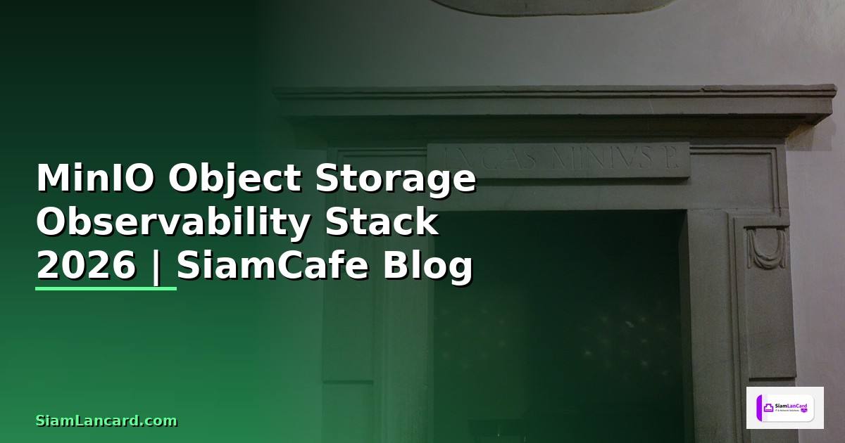 MinIO Object Storage Observability Stack