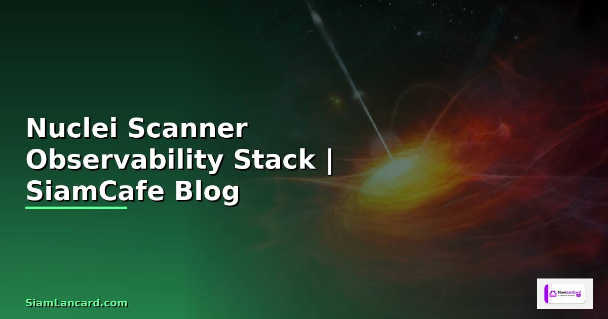 Nuclei Scanner Observability Stack