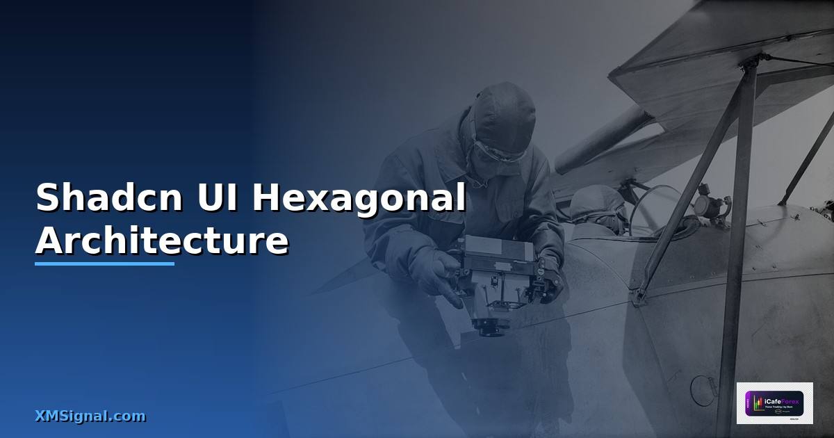 Shadcn UI Hexagonal Architecture —