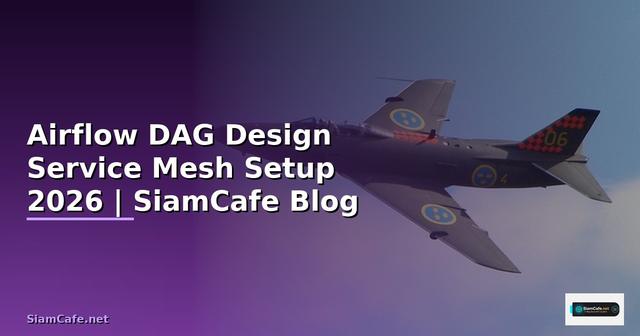Airflow DAG Design Service Mesh Setup