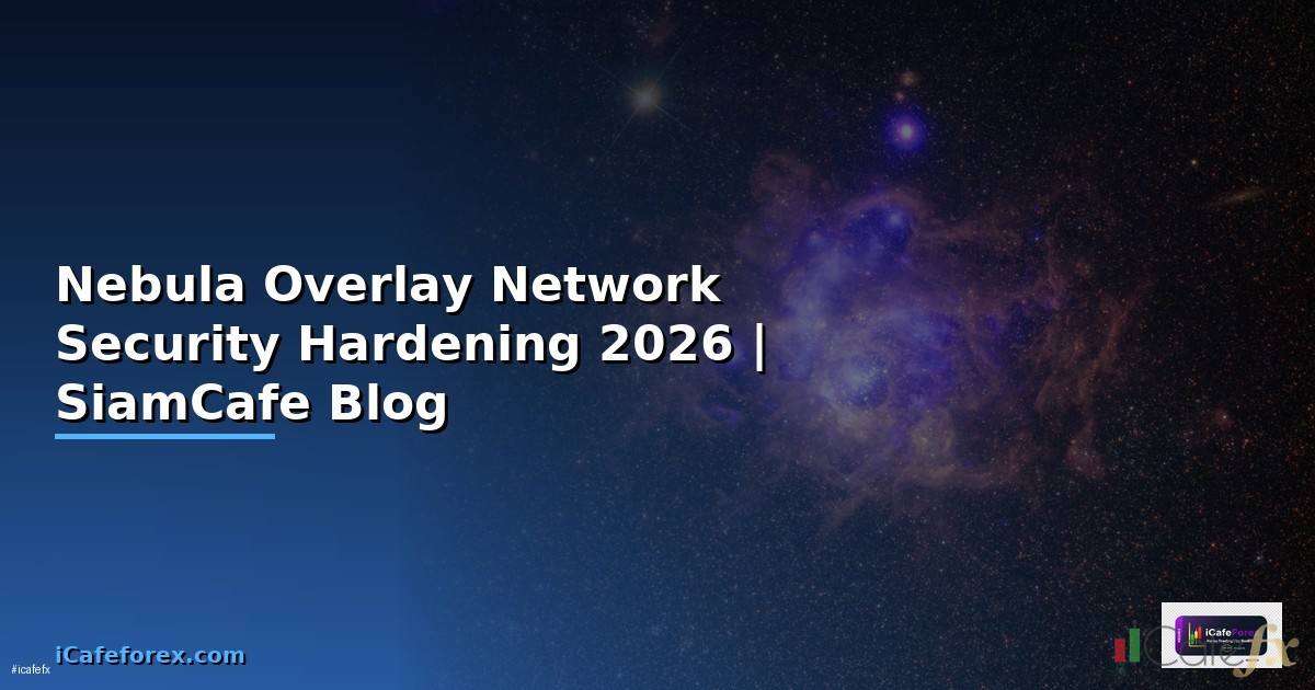 Nebula Overlay Network Security Hardening