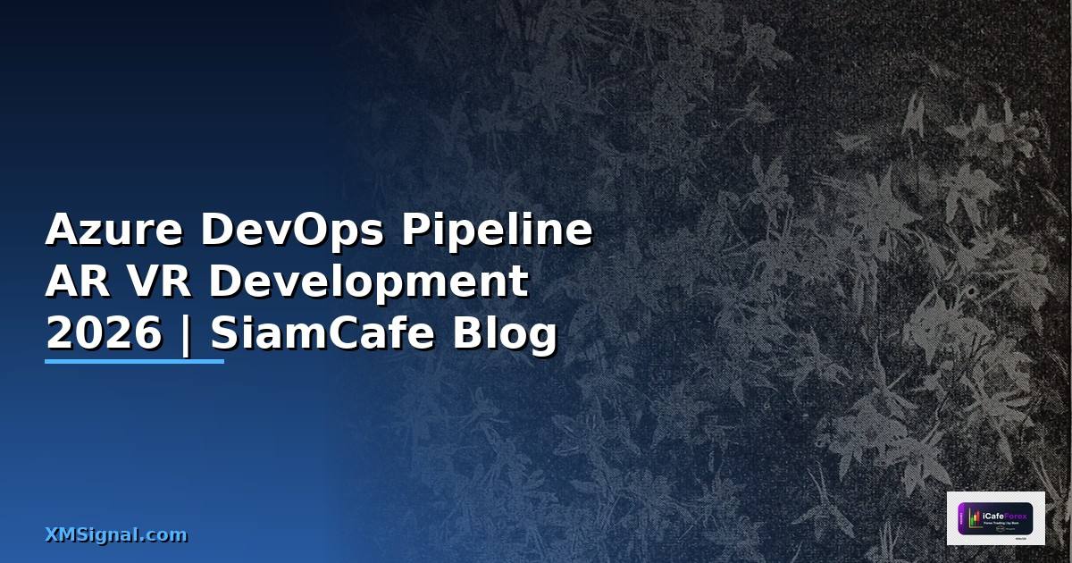 Azure DevOps Pipeline AR VR Development