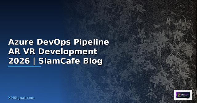 Azure DevOps Pipeline AR VR Development