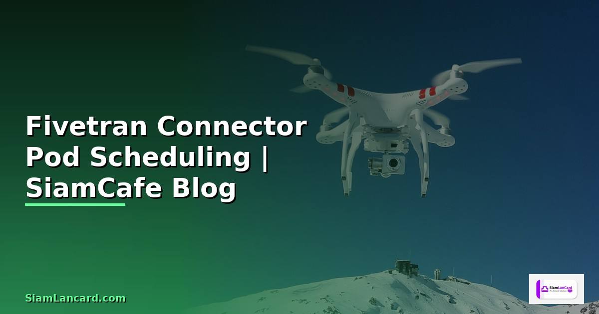 Fivetran Connector Pod Scheduling