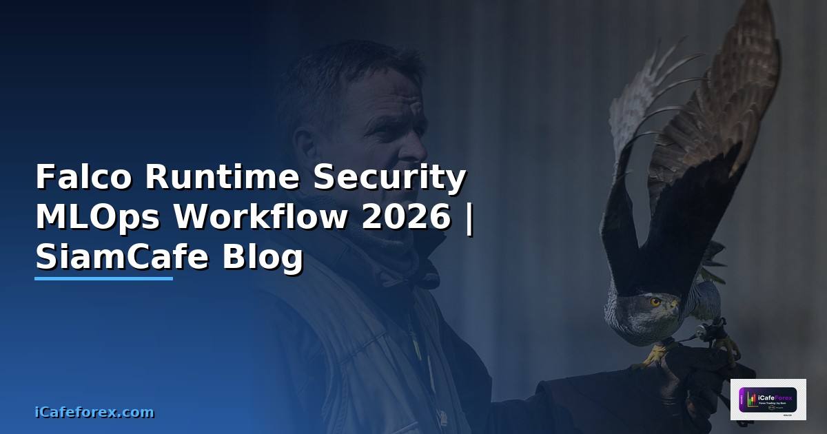 Falco Runtime Security MLOps Workflow