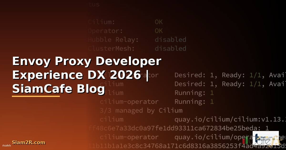 Envoy Proxy Developer Experience DX — คู่มือฉบับสมบูรณ์ 2026