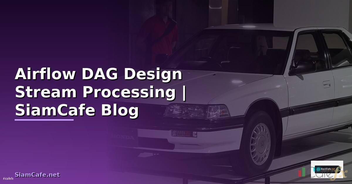 Airflow DAG Design Stream Processing