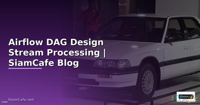 Airflow DAG Design Stream Processing