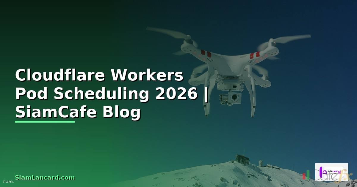 Cloudflare Workers Pod Scheduling