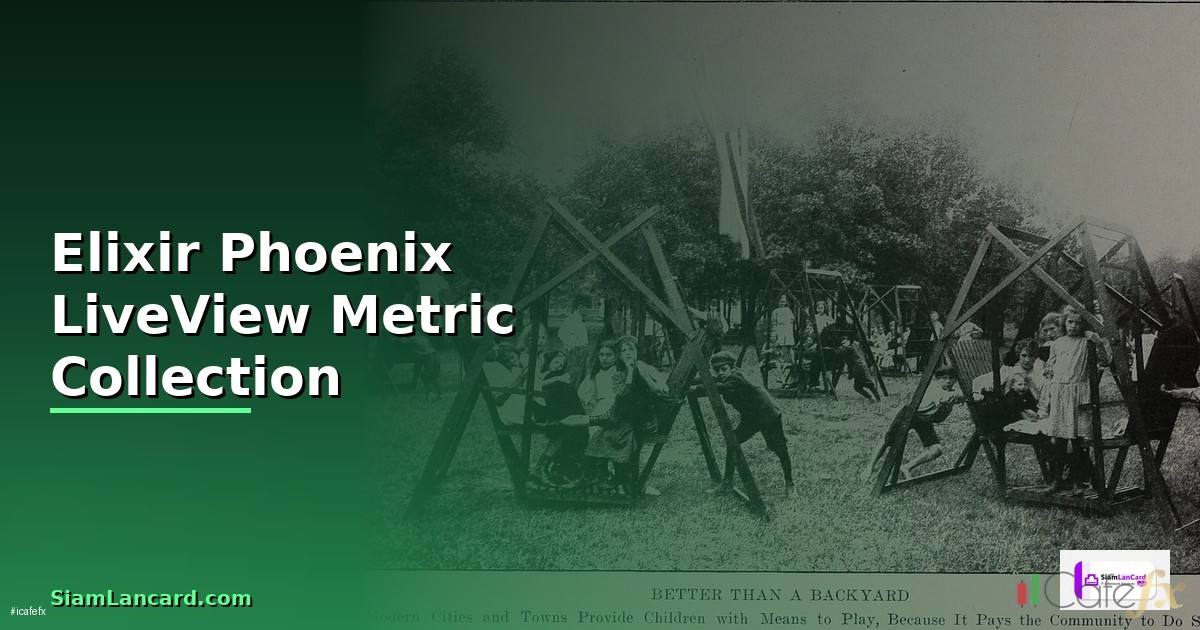 Elixir Phoenix LiveView Metric Collection —