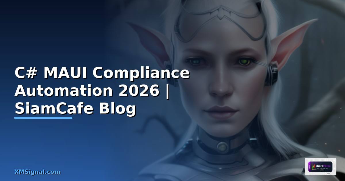 C# MAUI Compliance Automation — คู่มือฉบับสมบูรณ์ 2026