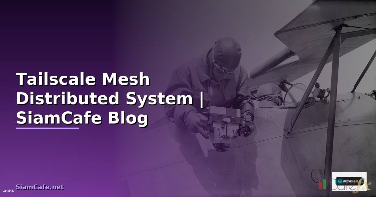 Tailscale Mesh Distributed System